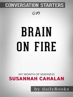 cover image of Brain on Fire--My Month of Madness by Susannah Cahalan | Conversation Starters